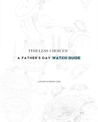 Timeless Choices: A Father’s Day Watch Guide